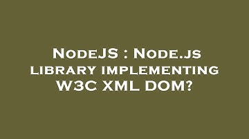 NodeJS : Node.js library implementing W3C XML DOM?