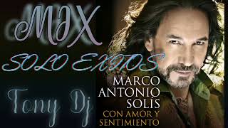 MARCO ANTONIO SOLIS | MIX MUSICA ROMÁNTICA - Tony Dj-ECUADOR