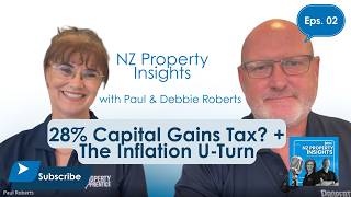 28% Capital Gains Tax? + The Inflation U-Turn | NZ Property Insights Ep. 2