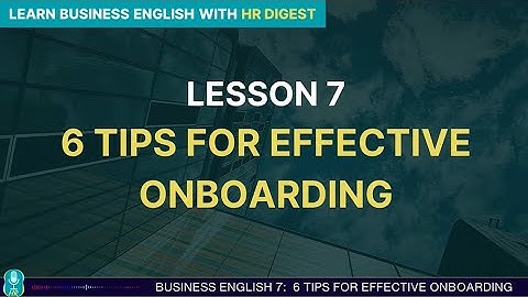 6 TIPS FOR EFFECTIVE ONBOARDING | HỌC TIẾNG ANH VỚI HR DIGEST | EP. 67