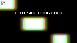 Heat Sink Simulation using CUDA and OpenGL by Mangesh Kondiba Kachare