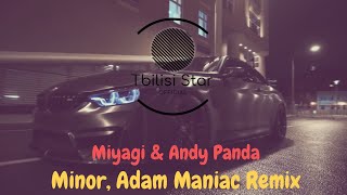 Miyagi & Andy Panda - Minor (Adam Maniac Remix, 2020)