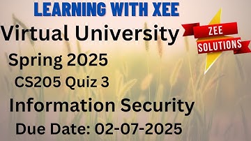 CS205 Information Security Quiz 3 Spring 2025 Virtual University of Pakistan