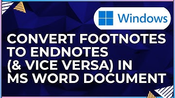 How to Convert Footnotes to Endnotes and Vice Versa In a Microsoft Word Doc For Windows Computers