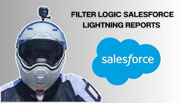 How To Use Filter Logic in Salesforce Lightning Reports [2025 full guide]