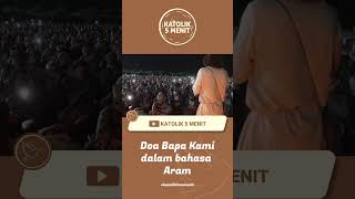 Doa Bapa Kami Dalam Bahasa Aram bahasa Yang Digunakan Yesus doakatolik doabapakami aramaic