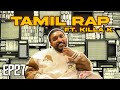 Tamil rap and area scenes  undercity ep 27 ft killakofficial