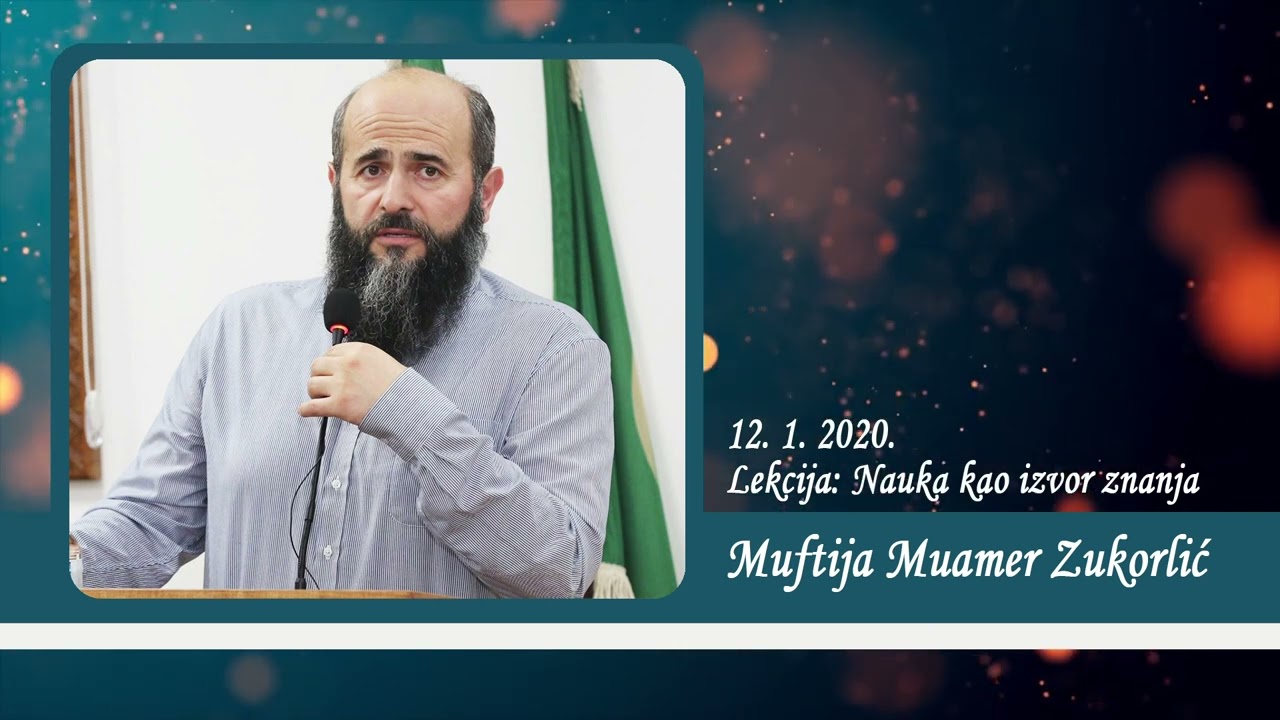 Neobjavljena predavanja Muftije Muamera Zukorlića - Lekcija: Nauka kao izvor znanja od 12. 1. 2020.