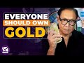 Why Everyone Should Own Gold - Robert Kiyosaki