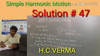 Solution # 47 / Simple Harmonic Motion/ H.C.VERMA/IIT JEE