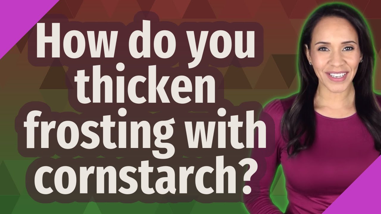 How do you thicken frosting with cornstarch? YouTube