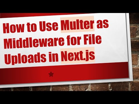 How to Use Multer as Middleware for File Uploads in Next.js