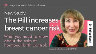 The Pill increases breast cancer risk | Felice Gersh, MD