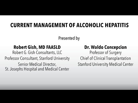 Management of Alcoholic Hepatitis – Dr. Robert Gish | Dr. Waldo Concepcion