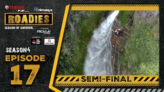 Himalaya Roadies | Season 4 | Episode 17 | SEMI-FINAL