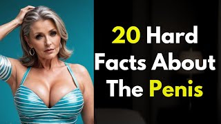 20 Hard Facts About The Penis