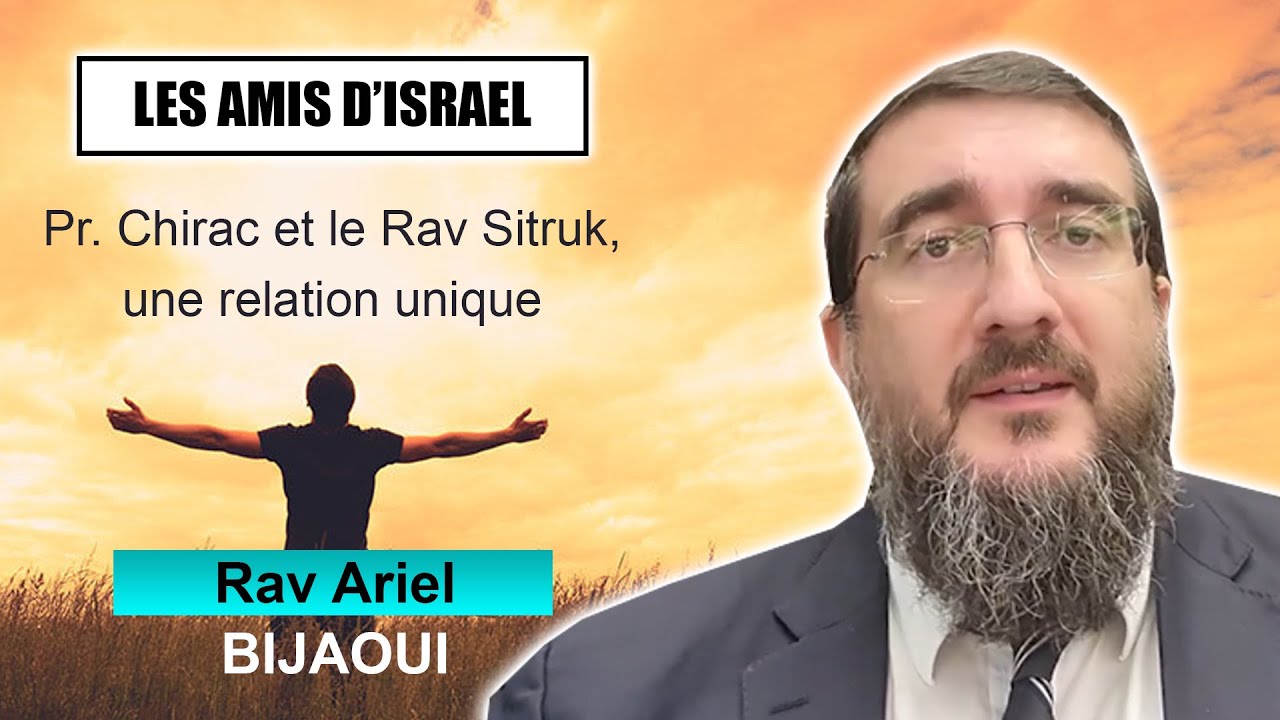 LES AMIS D'ISRAEL 27 - Chirac et le Rav Sitruk, une relation unique - RAV BIJAOUI (Juif et non Juif)