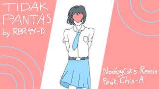 Tidak Pantas - NoobyCats Remix (Feat. Chis-A)
