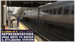 Reps Urge MBTA To Repair South Attleboro Commuter Rail Station