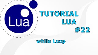 TUTORIAL LUA #22 -  While Loop