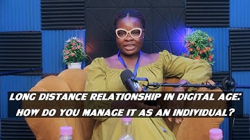 LONG DISTANCE RELATIONSHIPS IN DIGITAL AGE: HOW DO YOU MANAGE AS AN INDIVIDUAL. 