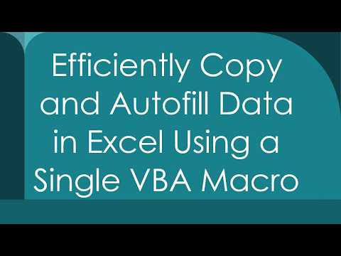 Efficiently Copy and Autofill Data in Excel Using a Single VBA Macro