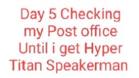 Day 5 Checking my Post office Until i get Hyper Titan Speakerman User:KILLER_rabbiy