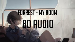 Forrest – My Room 「 8D Audio」✔