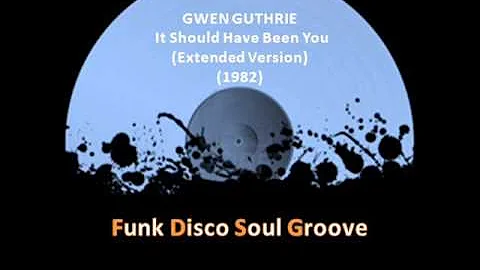 GWEN GUTHRIE - It Should Have Been You (Extended Version) (1982)