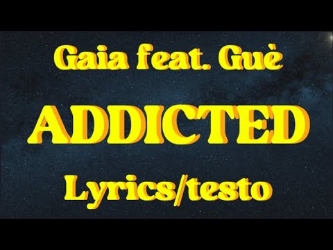 Gaia, Guè - Addicted (feat. Guè)