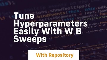 Tune hyperparameters easily with w b sweeps