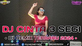 DJ CINTA TIGA SEGI TERBARU • DUGEM PALING BARU 2024 || REMUX TERBARU FYP TIKTOK 2024 || DJ NEKKY BPM