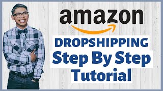 How To Dropship On Amazon In 2020 | Step By Step Tutorial Amazon Dropshipping Guide