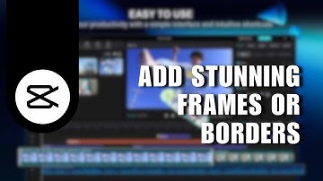 🔥 CapCut PC: How to Add Stunning Frames or Borders to Your Videos and Images