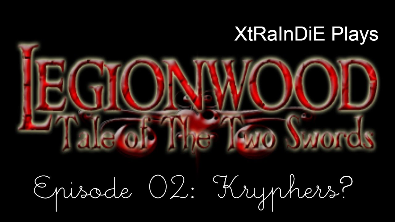 Legionwood 1 :: Episode 02 - Kryphers?