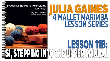 4 Mallet Marimba Series: Lesson 11B - Single Independent, Stepping into the Upper Manual
