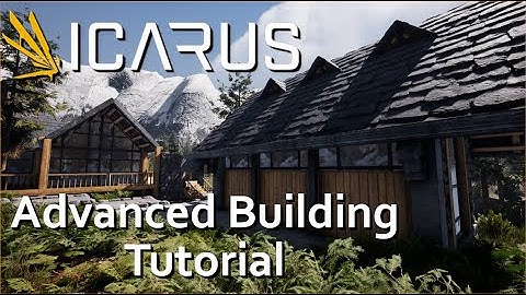 Icarus - How to build - ADVANCED BUILDING TUTORIAL