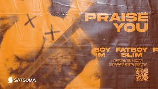 Fatboy Slim - Praise You (Stone Van Brooken Edit)