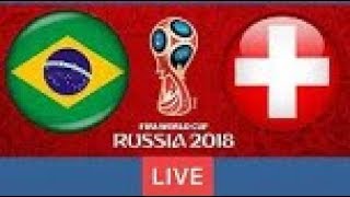 Brazil vs Switzerland | * World Cup 2018 * Football Live Score !