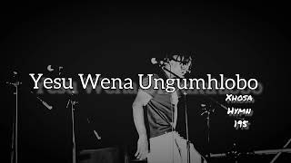 Ngcebo Mathe  Yesu Wena Ungumhlobo xhosa Hymn 195