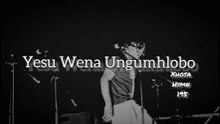 Yesu Wena Ungumhlobo (Xhosa Hymn 195)
