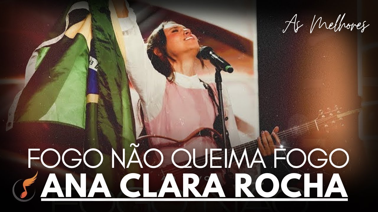 Ana Clara Rocha | Os Melhores Clipes - [DVD Fogo Não Queima Fogo]