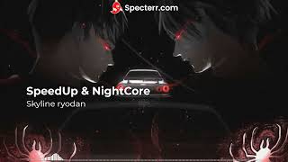 shadowraze & jzxdx – ​skyline ​ryodan [speed up & nightcore]