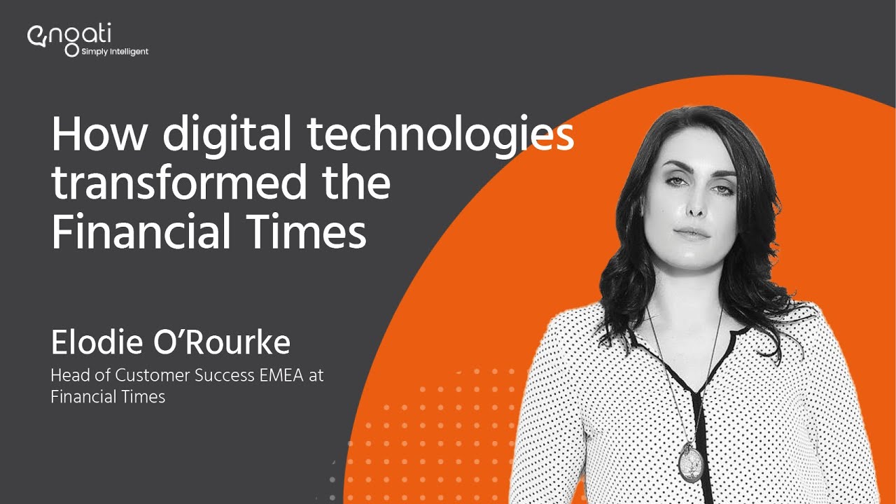 How digital technologies transformed the Financial Times | Elodie O'Rourke on Engati CX