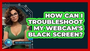 How Can I Troubleshoot My Webcam