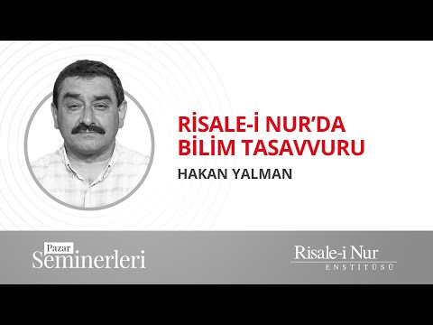 Hakan Yalman "Risale i Nur'da Bilim Tasavvuru"