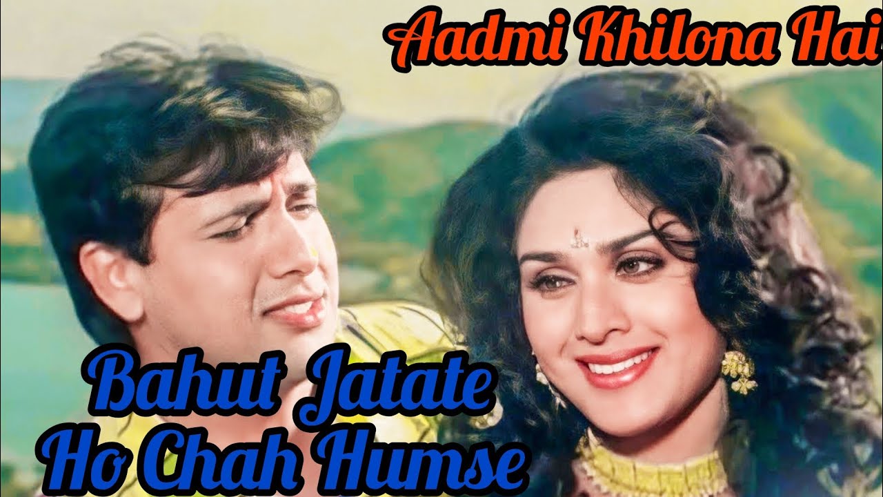 Humse Bahut Jatate Ho Chah Humse || Aadmi Khilona Hai { 1993} || Minakshi ...