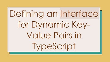 Defining an Interface for Dynamic Key-Value Pairs in TypeScript