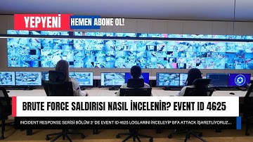 Incident Response - Brute Force Saldırısını Nasıl İnceleriz? | Event ID 4625