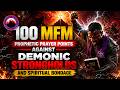 100 MFM Prophetic Prayer Points Against Demonic Strongholds and Spiritual Bondage #MFMPrayers